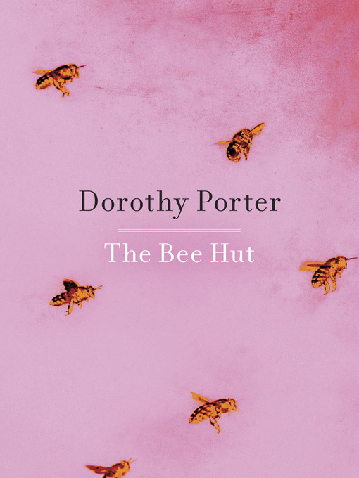 Title details for The Bee Hut by Dorothy Porter - Wait list